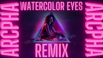 watercolor eyes (ArcPha remix)