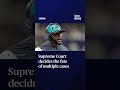 Supreme Court decides the fate of multiple cases