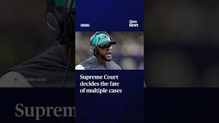 Supreme Court decides the fate of multiple cases