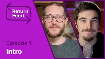 Intro to the series // Return Feed Ep.1