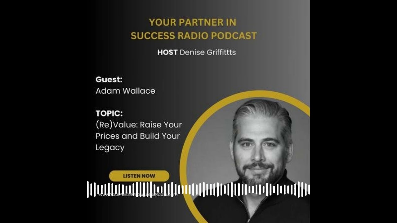 The Art of Pricing: Insights from Adam Wallace on (Re)Value and Business Growth | Denise...