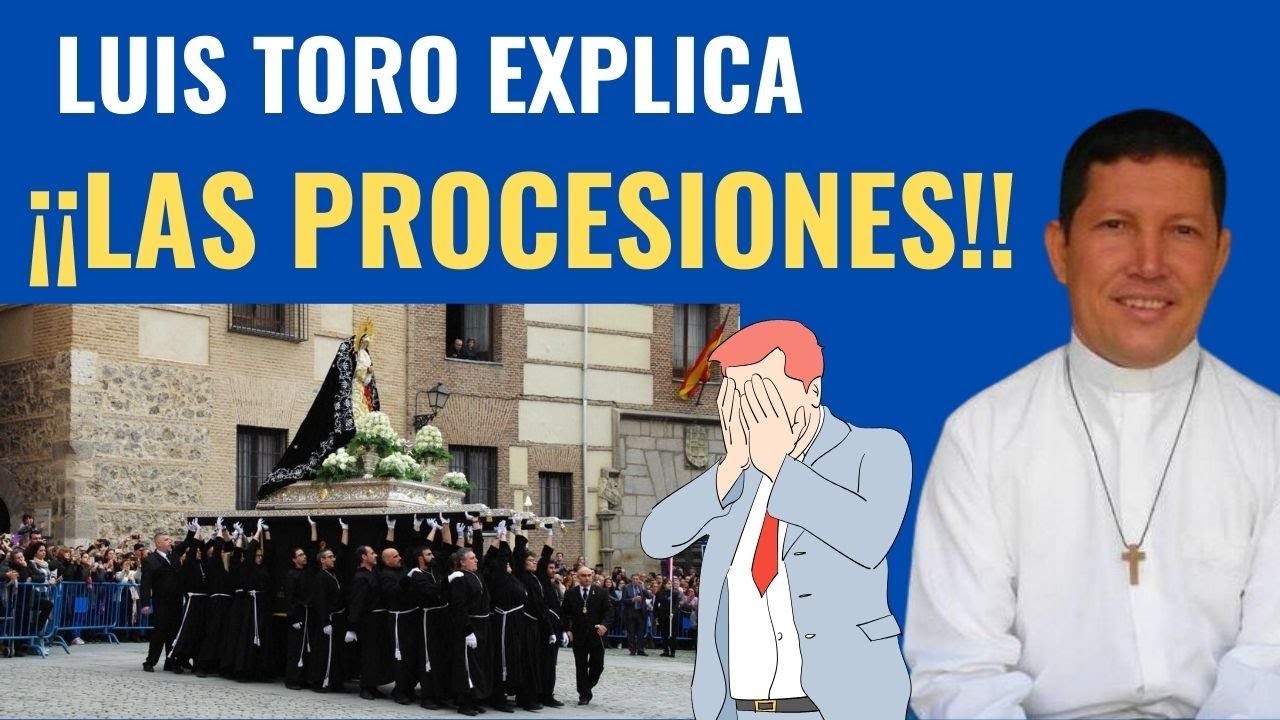 Luis Toro Explica Bíblicamente LAS PROCESIONES 😲​😱 Juan Manuel Vaz