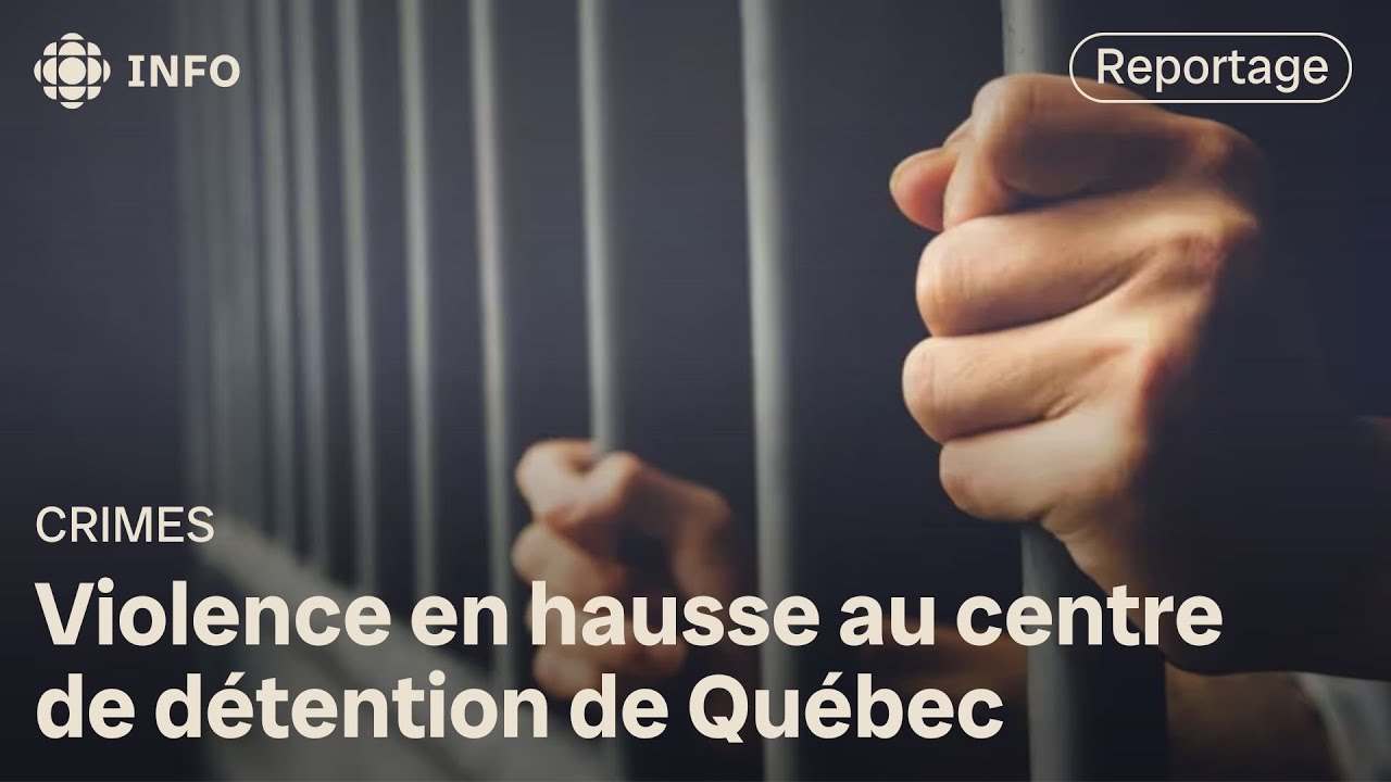 Violence en hausse au centre de détention de Québec