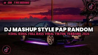 DJ MASHUP CAMPURAN STYLE PAP RANDOM DJ CAMPURAN REMIX VIRAL TIKTOK TERBARU SLOW MENGKANE