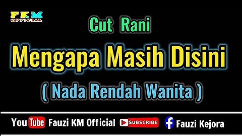 Mengapa Masih Disini // Cut Rani Auliza ( KARAOKE ) Nada Rendah WANITA