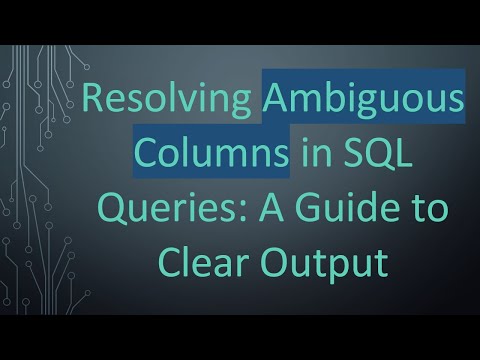 Resolving Ambiguous Columns