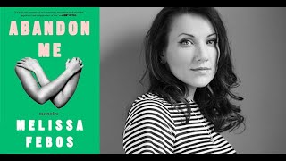 Melissa Febos : Abandon Me