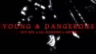 RIX - Young & Dangerous (ft. Lil Khasnh, HIPTIZ ) | M/V