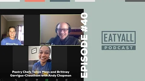 EATYALL Podcast Episode 40: Pastry Chefs Tony Mays...