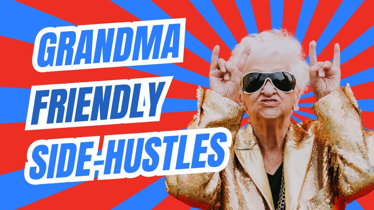 6 Easy SideHustles Even Your Grandma Can Crush YouTube 6 Easy SideHustles Even Your Grandma Can Crush YouTube