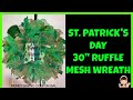 ST. PATRICK'S DAY 30" RUFFLE MESH WREATH