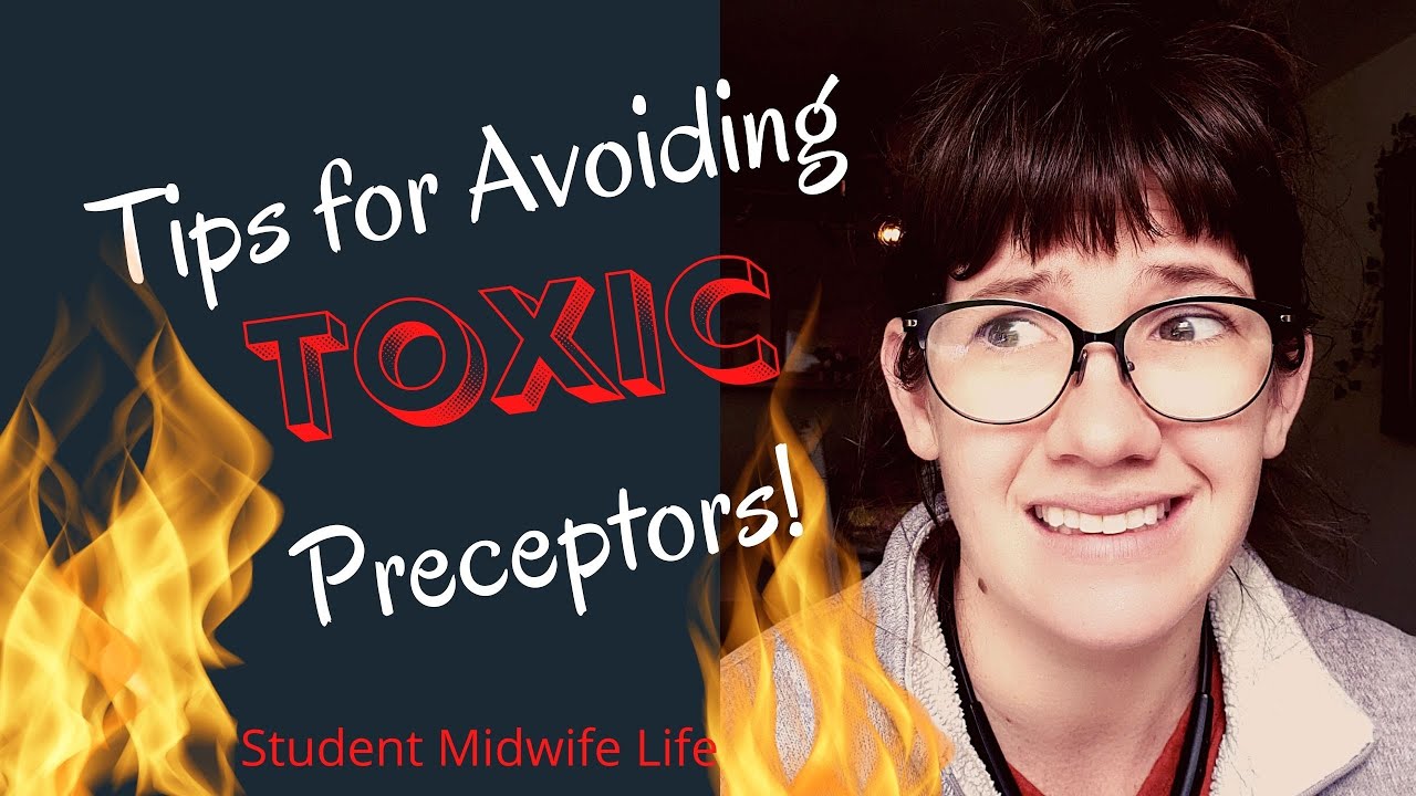 Tips to avoid TOXIC preceptors as a Student Midwife!