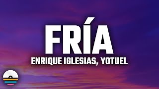 Enrique Iglesias, Yotuel - Fría (Letra/Lyrics)