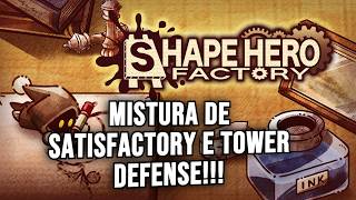 GERENCIE UMA FABRICA DE HERÓIS - Shape Hero Factory