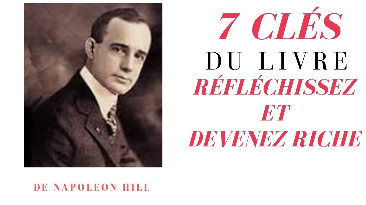 7 clés du livre Réfléchissez et devenez riche de Napoleon Hill - YouTube