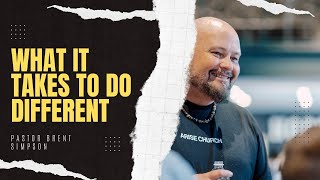 What it takes to Do Different | P. Brent Simpson
