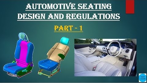 AUTOMOTIVE SEATING DESIGN AND REGULATIONS