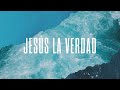 Jesús La Verdad - Video Official De Letra | New Wine