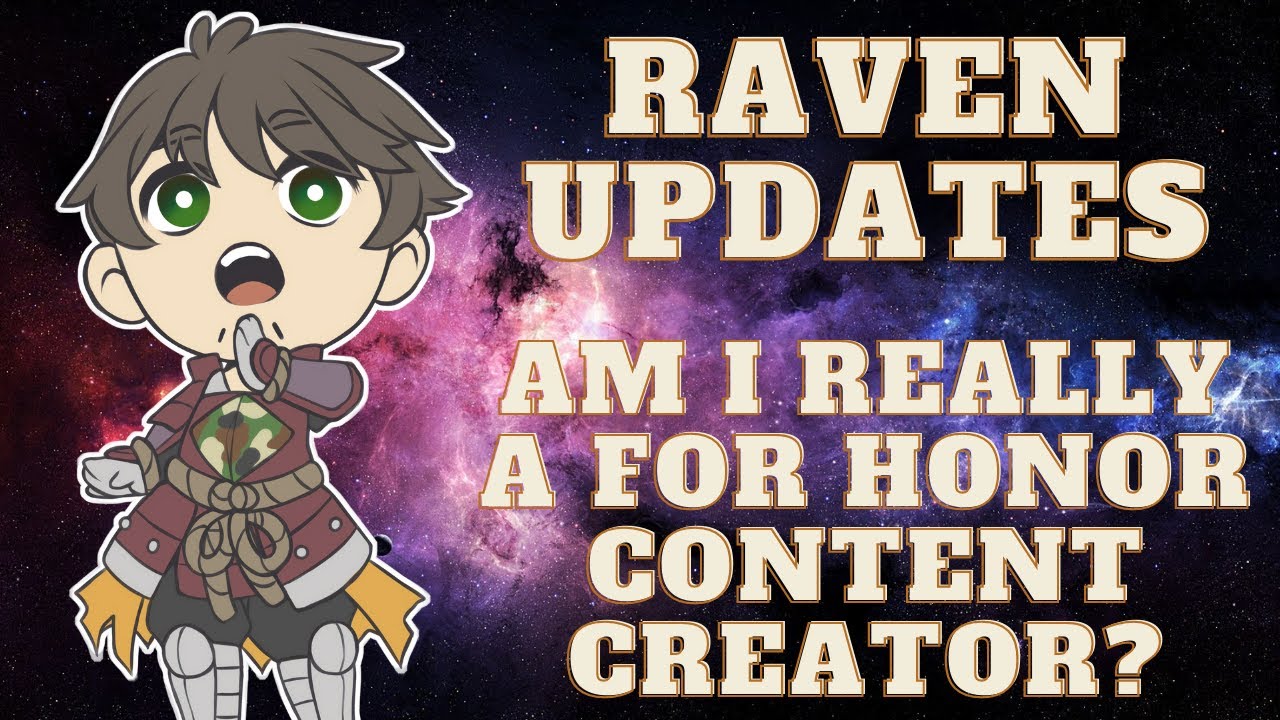 Raven Updates: Am I Really a For Honor Content Creator?