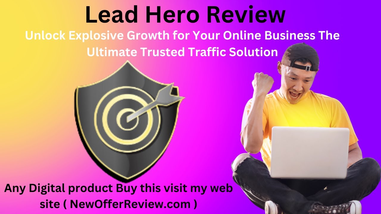 Lead Hero Review - Explosive Growth for Your Online Business The Ultimate Trusted Traffic Solution