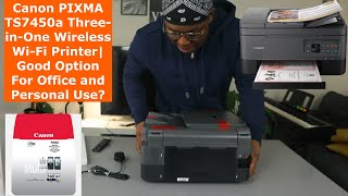 Canon PIXMA TS7450a Three-in-One Wireless Wi-Fi Printer| Good Option For Office and Personal Use?