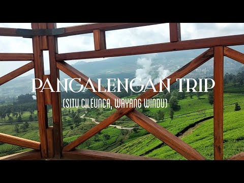 pangalengan trip! (situ cileunca, wayang windu)