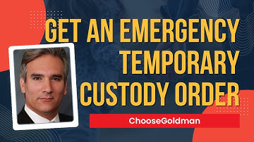 How To Get An [Emergency Temporary Custody Order] - ChooseGoldman.com