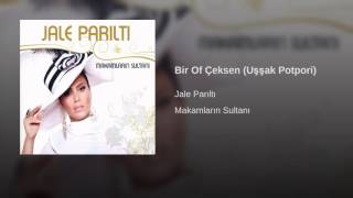 Jale Parıltı-Bir Of Çeksen Ussak Potpori Resimi