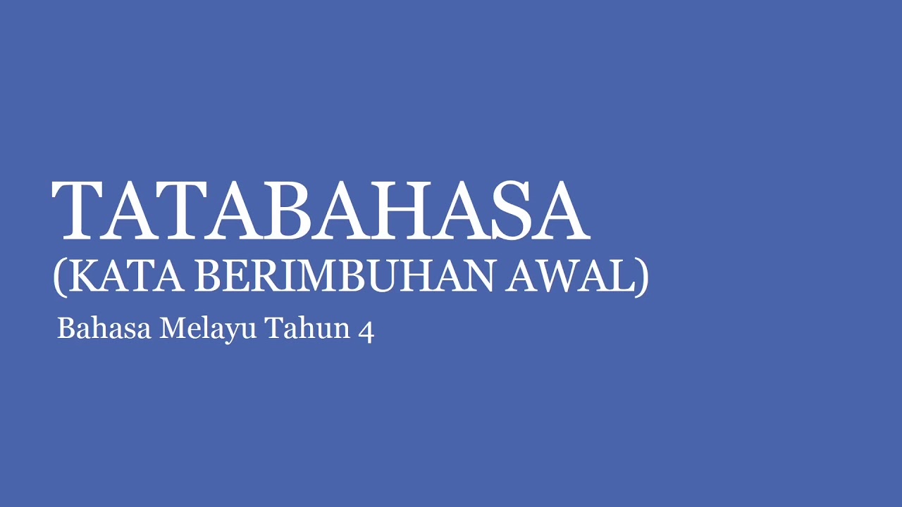 BAHASA MELAYU 1 TAHUN 4 TATABAHASA KATA BERIMBUHAN AWAL BAHASA MELAYU 1 TAHUN 4 TATABAHASA KATA BERIMBUHAN AWAL