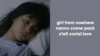 Girl From Nowhere Nanno Scene Pack - Social Love Read The Description