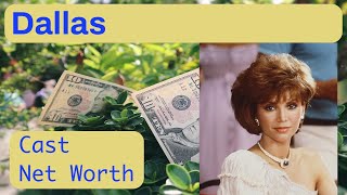 Dallas Cast Net Worth