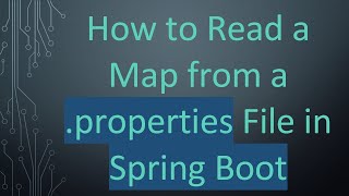 Full How to Read a Map from a .properties File in Spring Boot Guide