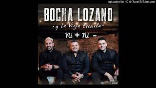 Video thumbnail of "Bocha lozano (enganchado-del-recuerdo-ese-que-tiene-el-me-voy-o-me-quedo)"