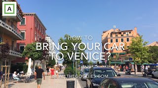 How to bring your car to Venice, Italy - practical info | allthegoodies.com screenshot 4