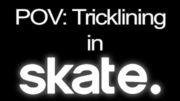 pov: Pro Skate 3 Trickliner tries Tricklining in Skate 4