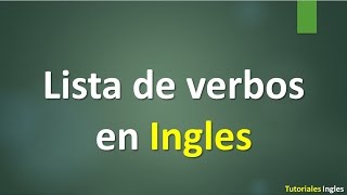 Lista de verbos mas importantes en Ingles.