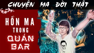 [TẬP 1511] Chuyện Ma Có Thật : CON MA TRONG QUÁN BAR