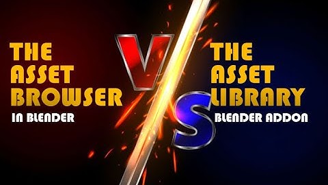 the new asset library verses the new asset browser for blender