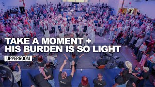 Take a Moment + His Burden is so Light - UPPERROOM