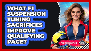 What F1 Suspension Tuning Sacrifices Improve Qualifying Pace? - Pole Position Experts