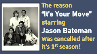 The reason "It's Your Move" starring Jason Bateman was cancelled after it's 1st season!