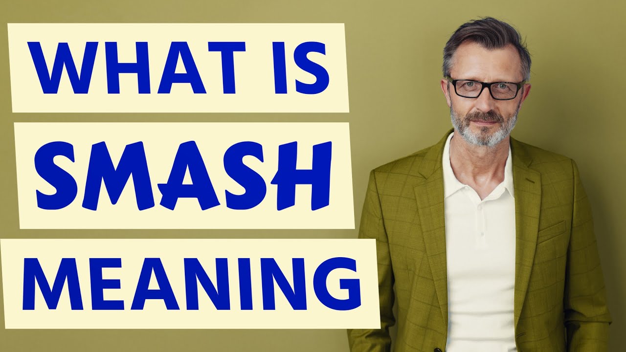 SMASHING - Meaning and Pronunciation 