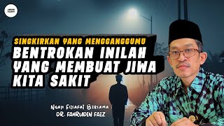 Bentrokan Inilah Yang Membuat Jiwa Kita Sakit | Ngaji Filsafat | Dr. Fahrudin Faiz