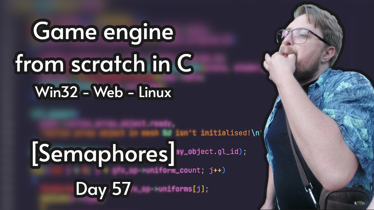Multiplatform C game engine from scratch | Day 57 [Semaphores] - YouTube