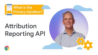 What is the Attribution Reporting API?