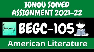 BEGC 105 Solved Assignment 2021-22 l American Literature l BEGC 105 l IGNOU l