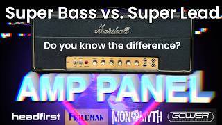 The Amp Panel #17 - Super Bass vs. Super Lead. Do you know the difference