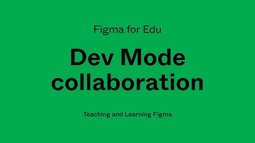 Figma for Edu: Dev Mode collaboration