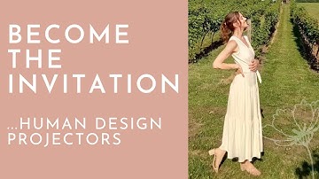How to Become the Invitation (for Human Design Projectors)