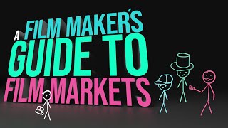 A Filmmakers Guide to Film Markets